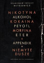 Nikotyna, Alkohol, kokaina, peyotl, morfina, eter + Appendix + Niemyte dusze (ISBN: 9788364822469)