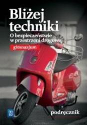 Bliżej techniki. O bezpieczeństwie w przestrzeni drogowej. Gimnazjum. Technika. Podręcznik (ISBN: 9788302149368)