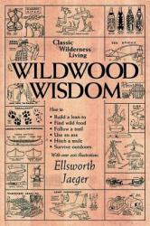 Wildwood Wisdom - Ellsworth Jaeger (ISBN: 9780936070124)