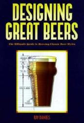Designing Great Beers - Ray Daniels (ISBN: 9780937381502)