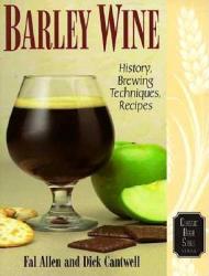 Barley Wine: History Brewing Techniques Recipes (ISBN: 9780937381595)