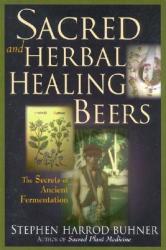 Sacred and Herbal Healing Beers - Stephen Harrod Buhner (ISBN: 9780937381663)