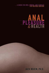 Anal Pleasure and Health: A Guide for Men, Women and Couples (ISBN: 9780940208377)