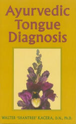 Ayurvedic Tongue Diagnosis - Walter Kacera (ISBN: 9780940985773)