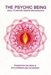 The Psychic Being - Sri Aurobindo, the Mother (ISBN: 9780941524568)