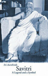 Savitri: a Legend and a Symbol - Aurobindo Sri (ISBN: 9780941524803)