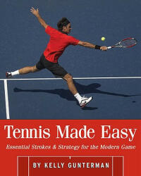 Tennis Made Easy - Kelly Gunterman (ISBN: 9780942257717)