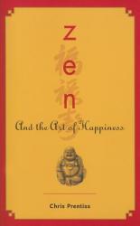 ZEN and the Art of Happiness - Chris Prentiss (ISBN: 9780943015538)