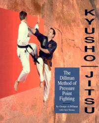 Kyusho-Jitsu: The Dillman Method of Pressure Point Fighting - Chris Thomas, George Dillman, Dillman (ISBN: 9780963199614)