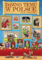 Dawno temu w Polsce. Życie i obyczaje (ISBN: 9788379324446)