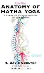 Anatomy of Hatha Yoga - H David Coulter (ISBN: 9780970700612)