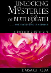 Unlocking the Mysteries of Birth & Death - Daisaku Ikeda (ISBN: 9780972326704)