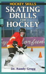 Skating Drills for Hockey - Dr Randy Gregg (ISBN: 9780973768152)