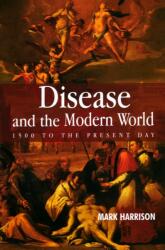 Disease and the Modern World: 1500 to the Present Day (ISBN: 9780745628103)