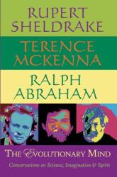 Evolutionary Mind - Sheldrake, Rupert, Ph. D. , Terence McKenna, Ralph Abraham (ISBN: 9780974935973)