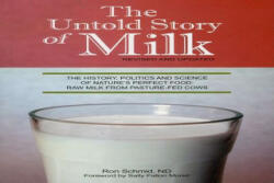Untold Story of Milk, Revised and Updated - Ronald F. Schmid (ISBN: 9780979209529)