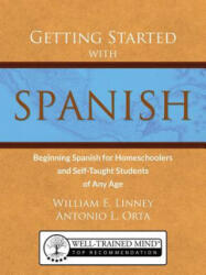 Getting Started with Spanish: Beginning Spanish for Homeschoolers and Self-Taught Students of Any Age (ISBN: 9780979505133)