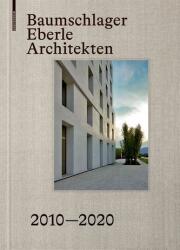 Baumschlager Eberle Architekten 2010-2020 (ISBN: 9783035620030)