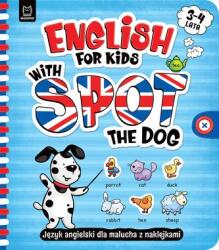English for Kids with Spot the Dog. Język angielski dla malucha z naklejkami. 3-4 lata (ISBN: 9788382130140)
