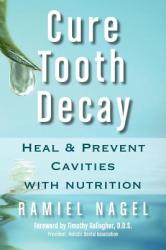 Cure Tooth Decay - Ramiel Nagel (ISBN: 9780982021309)