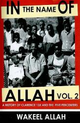 In the Name of Allah Vol. 2: A History of Clarence 13x and the Five Percenters (ISBN: 9780982161821)