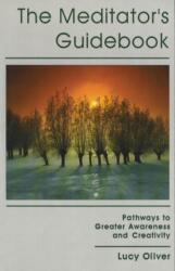 The Meditator's Guidebook: Pathways to Greater Awareness and Creativity (ISBN: 9780892813605)
