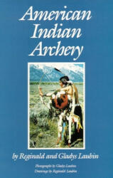American Indian Archery - Reginald Laubin (1991)
