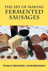The Art of Making Fermented Sausages (ISBN: 9780982426715)