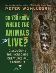 Do You Know Where the Animals Live? - Peter Wohlleben, Shelley Tanaka (ISBN: 9781771646598)