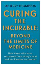 Curing the Incurable: Beyond the Limits of Medicine (ISBN: 9781781611760)