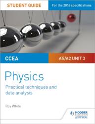 CCEA AS/A2 Unit 3 Physics Student Guide: Practical Techniques and Data Analysis (ISBN: 9781510486096)