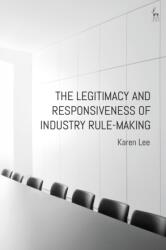The Legitimacy and Responsiveness of Industry Rule-making (ISBN: 9781509943821)