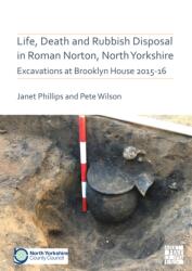 Life, Death and Rubbish Disposal in Roman Norton, North Yorkshire (ISBN: 9781789698381)