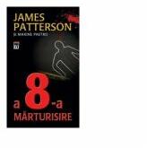 A 8-a marturisire - James Patterson, Maxine Paetro (2014)