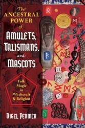 The Ancestral Power of Amulets, Talismans, and Mascots (ISBN: 9781644112205)