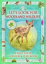 Let's Look for Woodland Wildlife (ISBN: 9781908489593)