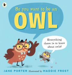 So You Want to Be an Owl (ISBN: 9781406394566)
