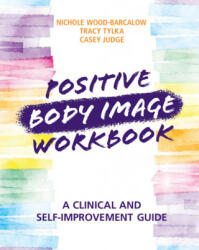 Positive Body Image Workbook - WOOD-BARCALO NICHOL (ISBN: 9781108731645)