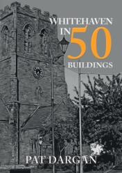Whitehaven in 50 Buildings (ISBN: 9781445699226)