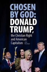 Chosen By God: Donald Trump, The Christian Right And American Capitalism (ISBN: 9781912926732)