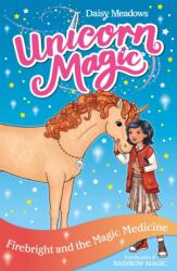 Unicorn Magic: Firebright and the Magic Medicine (ISBN: 9781408363867)