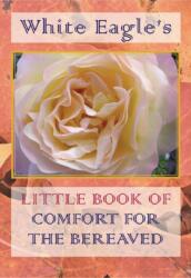 White Eagle's Little Book of Comfort for the Bereaved (ISBN: 9780854872404)