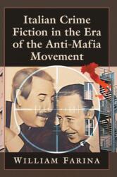 Italian Crime Fiction in the Era of the Anti-Mafia Movement (ISBN: 9781476677354)