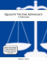 Quality Victim Advocacy: A Field Guide (ISBN: 9780984212217)