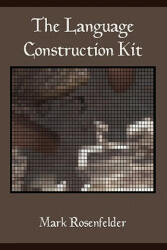 The Language Construction Kit - Mark Rosenfelder (ISBN: 9780984470006)