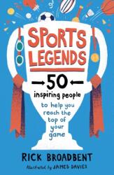 Sports Legends: 50 Inspiring People to Help You Reach the Top of Your Game (ISBN: 9781406397123)
