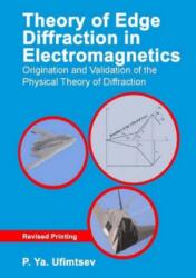 Theory of Edge Diffraction in Electromagnetics (ISBN: 9781891121661)