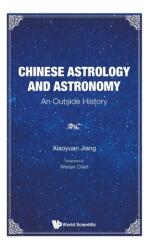 Chinese Astrology And Astronomy: An Outside History (ISBN: 9789811223457)
