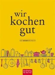 Wir kochen gut - Ute Scheffler (ISBN: 9783897985896)