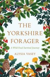 The Yorkshire Forager (ISBN: 9781472269126)
